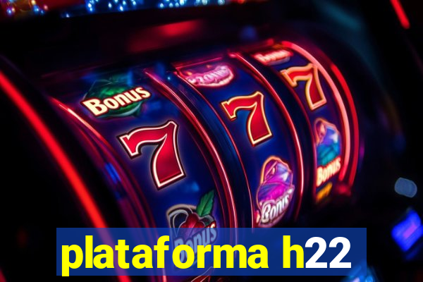 plataforma h22